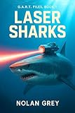 Laser Sharks: A Military Sci-Fi Comedy Adventure (G.A.R.T. Files Book 1) (English Edition)