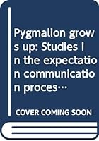 Pygmalion grows up: Studies in the expectation communication process (Research on teaching monograph series) 0582284015 Book Cover