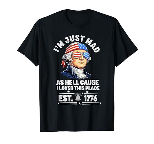I Just Mad As Hell Cause I Love This Place 1776 7��4�� T�V���c