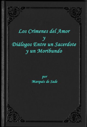 Los Crimenes del Amor y Dialogos Entre un Sacerdote y un Moribundo por Marques de Sade (Edicion En Espanol) de [Marques de Sade]