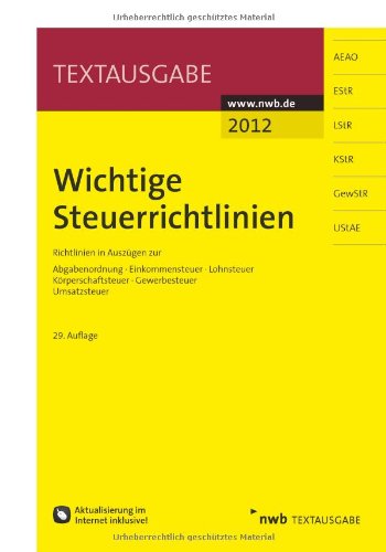 Wichtige Steuerrichtlinien: Richtlinien in Auszügen zur Abgabenordnung, Einkommensteuer, Lohnsteuer