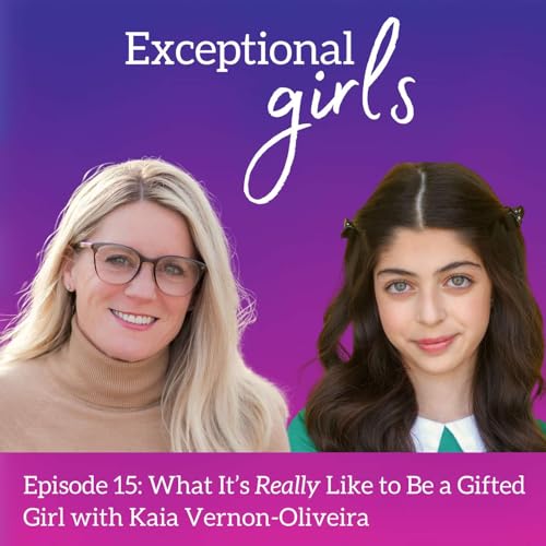 Episode 15: What It's Really Like to Be a Gifted Girl with Kaia Vernon-Oliveira