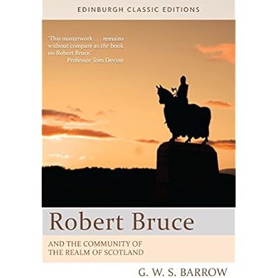 Robert Bruce: And the Community of the Realm of Scotland: An Edinburgh Classic Edition