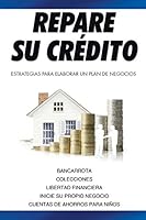 Repare Su Cr�dito: Estrategias Para Elaborar Un Plan de Negocios 1503588815 Book Cover