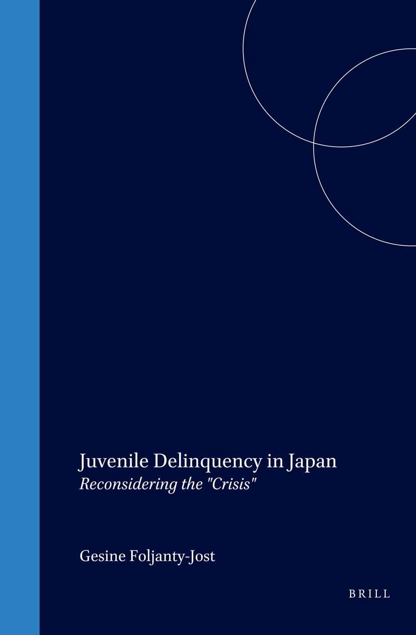 Juvenile Delinquency in Japan Reconsidering the Crisis (Brill's