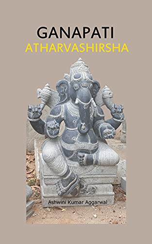 Ganapati Atharvashirsha: Essence and Sanskrit Grammar (Mantra Chanting Sound Vibrations) (English Edition)