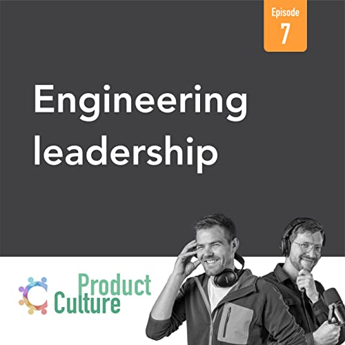 Episode #7: Engineering leadership in cross functional teams