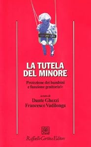 Vedi scheda su Amazon La tutela del minore. Protezione dei bambini e funzione genitoriale