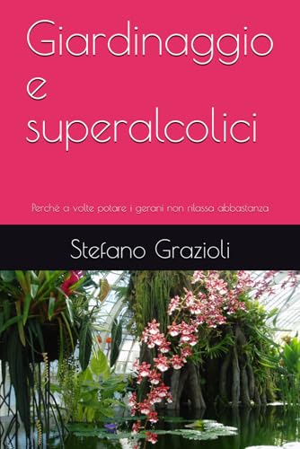 Giardinaggio e superalcolici: Perché a volte potare i gerani non rilassa abbastanza