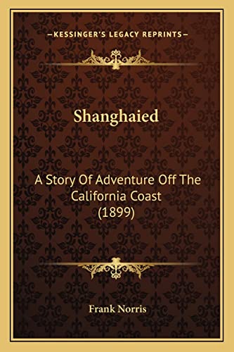 Shanghaied: A Story Of Adventure Off The California Coast (1899)