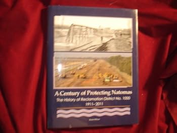 Hardcover A Century of Protecting Natomas: The History of Reclamation District No. 1000, 1911 - 2011 Book