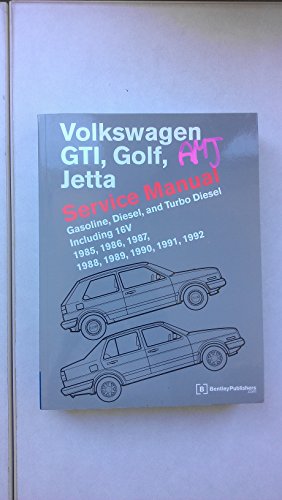 Volkswagen Gti, Golf, Jetta: Service Manual : Gasoline, Diesel and Turbo Diesel Including 16V 1985, 1986, 1987, 1988, 1989, 1990, 1991, 1992