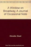 A Window on Broadway, A Journal of Occasional Note B0018KQ0WI Book Cover