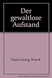 Der gewaltlose Aufstand - Hans-Georg Noack