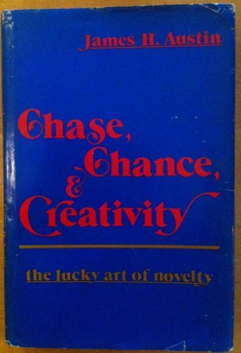 Chase, Chance, and Creativity: The Lucky Art of Novelty Chase, Chance, and Creativity: The Lucky Art of Novelty