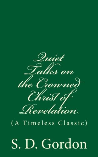 Quiet Talks on the Crowned Christ of Revelation... 1537593692 Book Cover