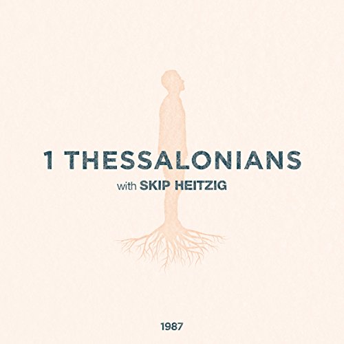 52 1 Thessalonians - 1987 -- Skip Heitzig