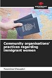 Community organisations' practices regarding immigrant women