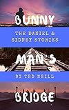  The Daniel & Sidney Stories: A Short Story Selection from the Bunny Man\'s Bridge Collection (English Edition)