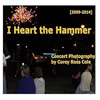I Heart the Hammer: Concert Photography from 2009 to 2014 1511564571 Book Cover