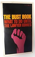Bust Book: What To Do Until the Lawyer Comes B000TNBHFU Book Cover