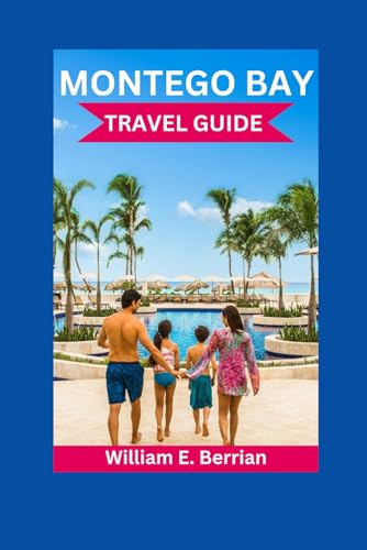 Montego Bay Travel Guide: Unveiling Jamaica’s Alluring Beaches, Culture and