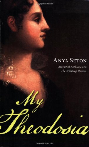 My Theodosia by Seton, Anya [Chicago Review Press,2007] (Paperback)