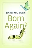 Have You Been Born Again? (Pack of 25) (Proclaiming the Gospel)