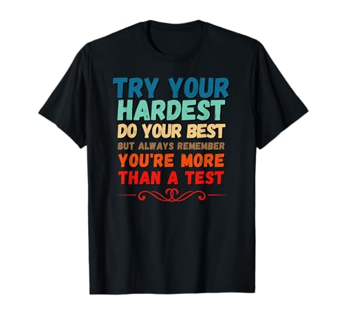 Try Your Hardest Do Your Best Shirt You're More Than A Test T-Shirt