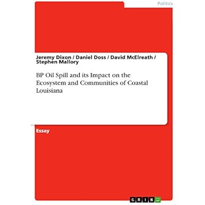 BP Oil Spill and its Impact on the Ecosystem and Communities of Coastal Louisiana