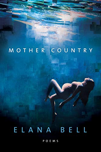 Mother Country (By: Elana Bell)