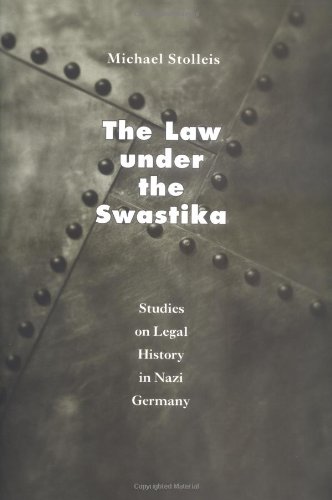 The Law under the Swastika: Studies on Legal History in Nazi Germany The Law under the Swastika: Studies on Legal History in Nazi Germany