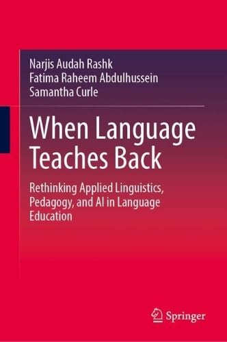When Language Teaches Back: Rethinking Applied Linguistics, Pedagogy, and AI in Language Education