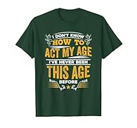 Hilarious T-Shirt for your inner child. If you know someone who has a tendency to be childish then this is the perfect present for them. Sarcastic age tshirt which will have all of your friends and family in stitches. I don't know how to act my age I...