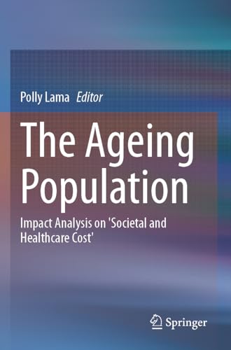 The Ageing Population: Impact Analysis On 'Societal And Healthcare Cost'