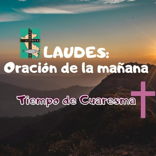 LAUDES y la oraci&oacute;n de la ma&ntilde;ana del LUNES 23 DE FEBRERO DEL 2026