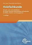 Holzfachkunde: Ein Lehr-, Lern- und Arbeitsbuch für Tischler/Schreiner, Holzmechaniker und Fachkräfte für Möbel-, Küchen- und Umzugsservice