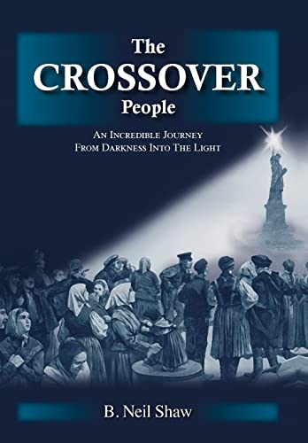 The Crossover People: An Incredible Journey from Darkness into the Light