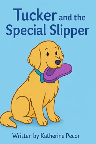 TUCKER AND THE SPECIAL SLIPPER