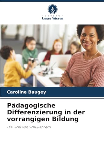 Pädagogische Differenzierung in der vorrangigen Bildung: Die Sicht von Schullehrern