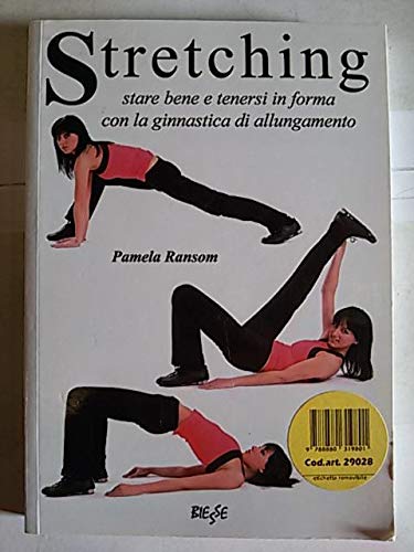  STRETCHING STARE BENE E TENERSI IN FORMA CON LA GINNASTICA DI ALLUNGAMENTO