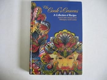 The Cook's Canvas: A Collection of Recipes.