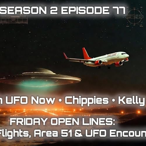 Season 2, Episode 77 - Friday Open Lines: Janet Flights, Area 51 Chaos & A Wild UFO Encounter