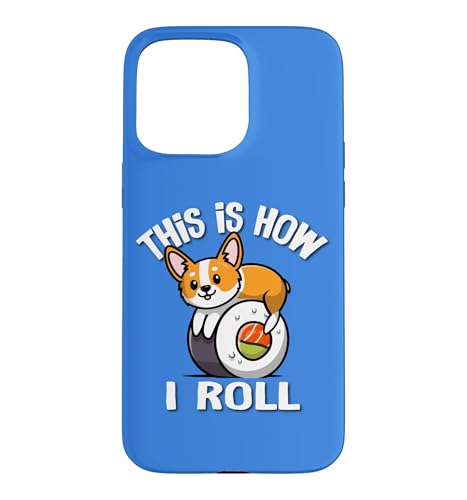 Funny Kawaii Sushi How I Roll Pembroke Welsh Corgi Dog Lover �X�}�z�P�[�X iPhone 15 Pro Max �p