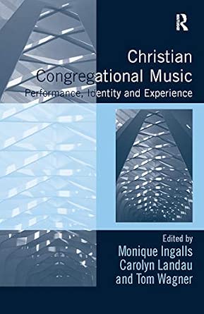 Christian Congregational Music: Performance, Identity and Experience Christian Congregational Music: Performance, Identity and Experience book cover