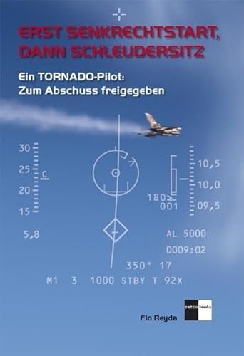 Erst Senkrechtstart, dann Schleudersitz: Ein TORNADO-Pilot: Zum Abschuss freigegeben