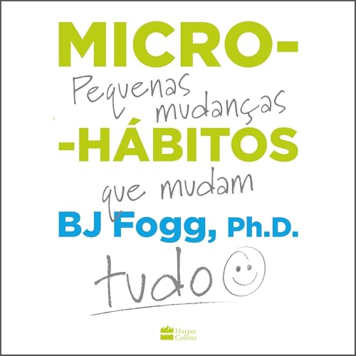 Micro-hábitos Audiolivro Por B.J. Fogg, Bruno Fiuza - translator, Roberta Clapp - translator capa