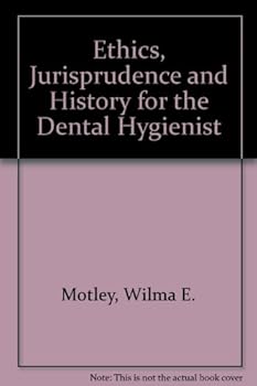 Hardcover Ethics, jurisprudence, and history for the dental hygienist Book