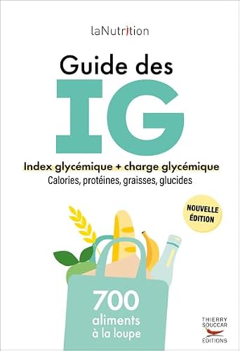 Guide des index glycémiques IG et valeurs nutritionnelles : Charge glycémique. calories. graisses. fibres de LaNutrition.fr (2011) Broché