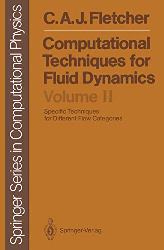 Computational Techniques for Fluid Dynamics: Specific Techniques for Different Flow Categories: 2 (Springer Series in Scientific Computation) view 2